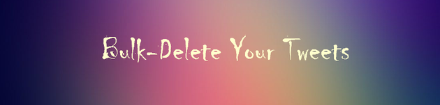 1 full How to BulkDelete Tweets 1 full How to BulkDelete Tweets