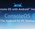 Dual-Boot Android on Your PC with Console OS Dual-Boot Android on Your PC with Console OS